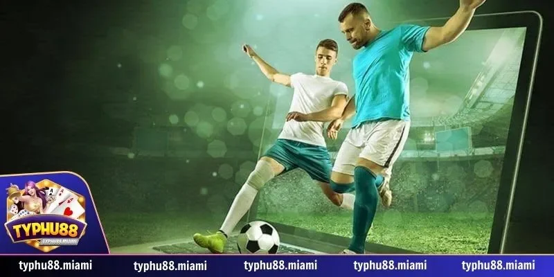 Lý do nên chọn Thể thao Typhu88
