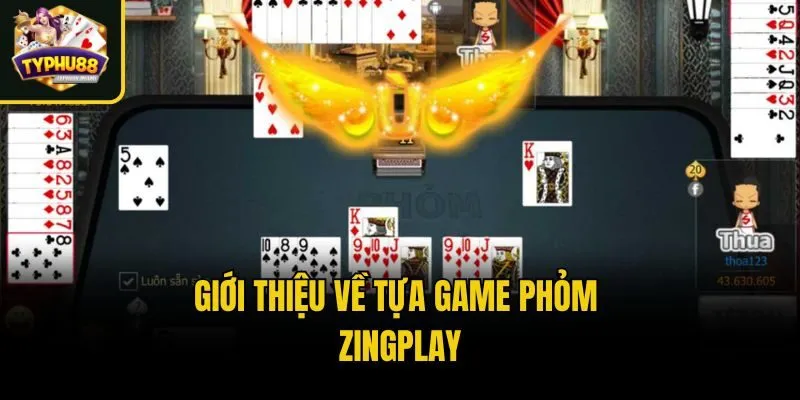 Giới thiệu về tựa game phỏm zingplay